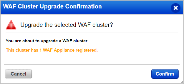 Dialog box for user to confirm WAF cluster upgrade.